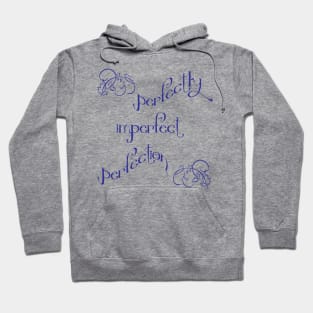 Perfectly imperfect perfection Hoodie